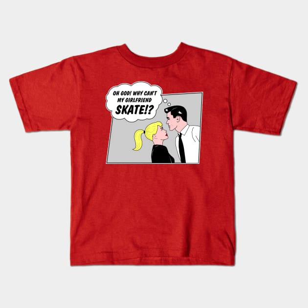 Why can't my girlfriend skate?! Kids T-Shirt by siyu